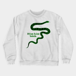 Hiss Hiss Bitch Green Snake Crewneck Sweatshirt